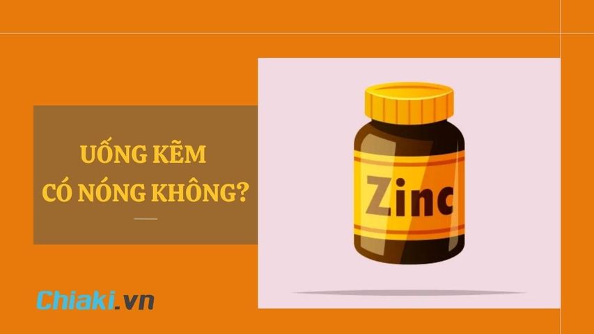 Uống kẽm có nóng không? Cách uống kẽm không gây nóng