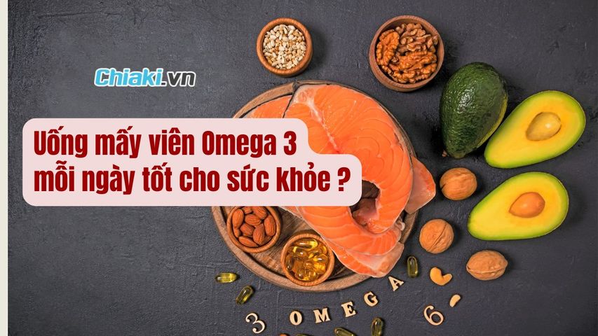 Uống mấy viên Omega 3 mỗi ngày là đủ và tốt cho sức khỏe?