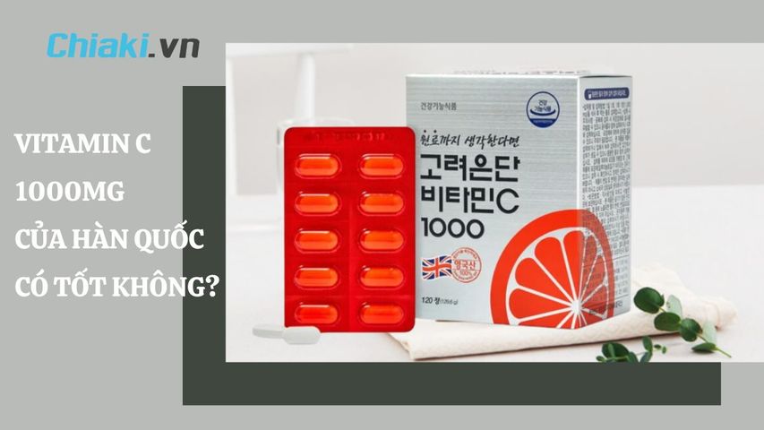 Vitamin C 1000mg của Hàn Quốc có tốt không? Có trắng da không?