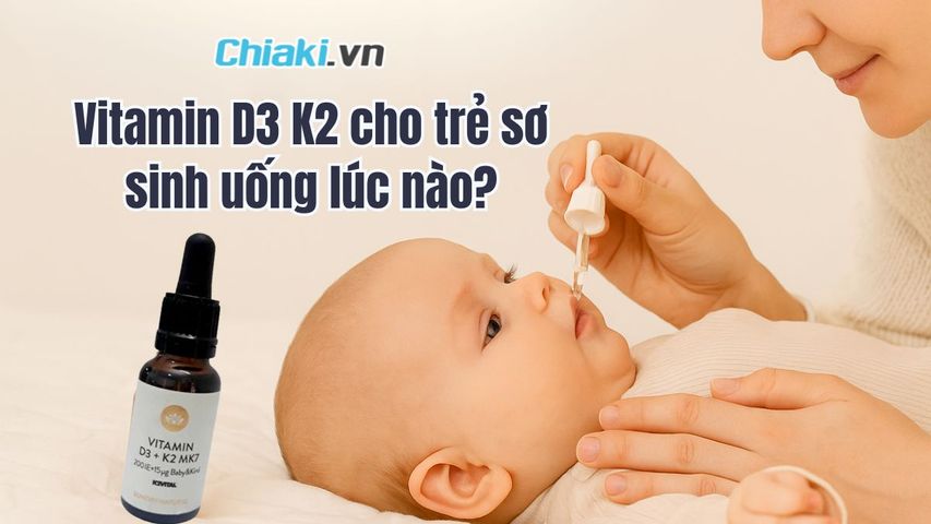 Vitamin D3 K2 cho trẻ sơ sinh uống lúc nào để hấp thu tốt?