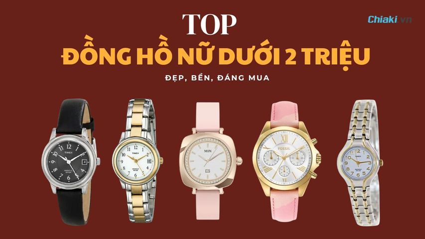 Top 10 đồng hồ nữ dưới 2 triệu đẹp, bền, đáng mua 2026