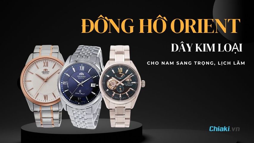 Top 10 đồng hồ Orient nam dây kim loại sang trọng, bền bỉ 2026