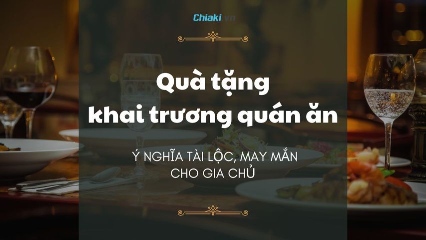 15+ Quà tặng khai trương quán ăn ý nghĩa tài lộc, may mắn cho gia chủ