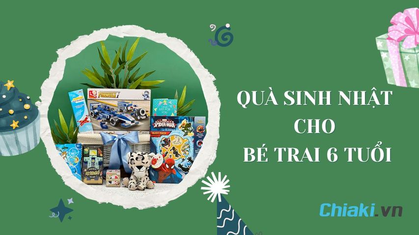 Gợi ý 25 món quà sinh nhật cho bé trai 6 tuổi độc đáo và ý nghĩa