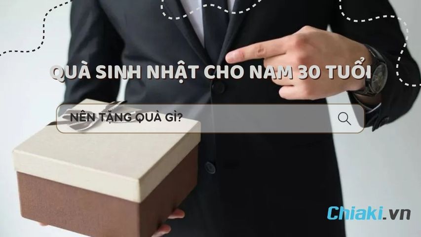 Gợi ý 25+ món quà sinh nhật cho nam 30 tuổi tinh tế và ý nghĩa