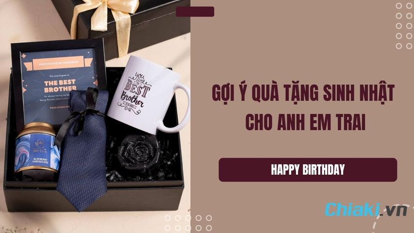 Gợi ý 35 món quà sinh nhật cho anh em trai độc đáo và đầy ý nghĩa