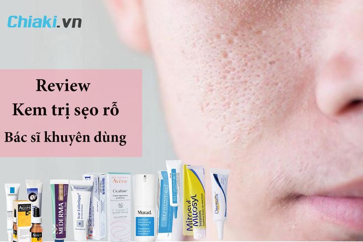 Review top 10 kem trị sẹo rỗ lâu năm được bác sĩ khuyên dùng
