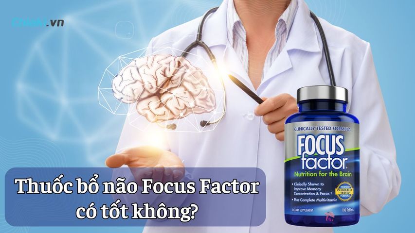 Thuốc bổ não Focus Factor có tốt không? Mua ở đâu chính hãng