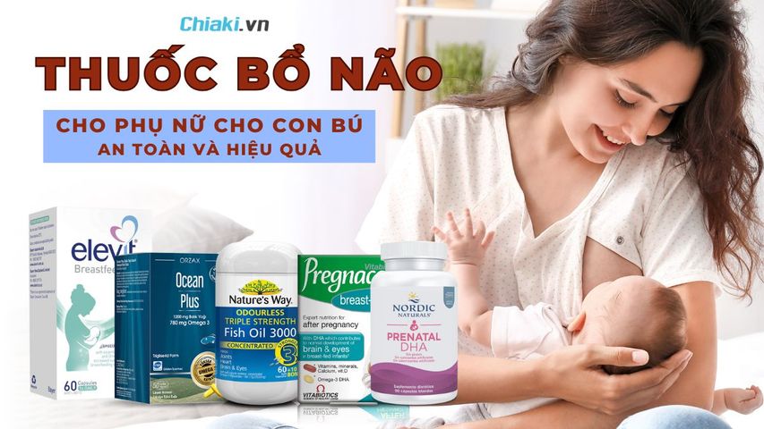Top 11+ Thuốc bổ não cho phụ nữ cho con bú tốt & an toàn [cập nhật 2026]