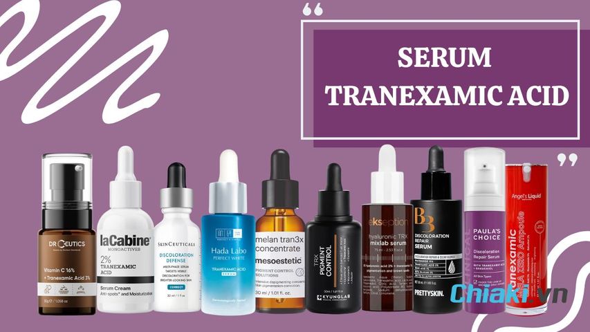 TOP 10 serum Tranexamic Acid trị nám, sáng da nên dùng