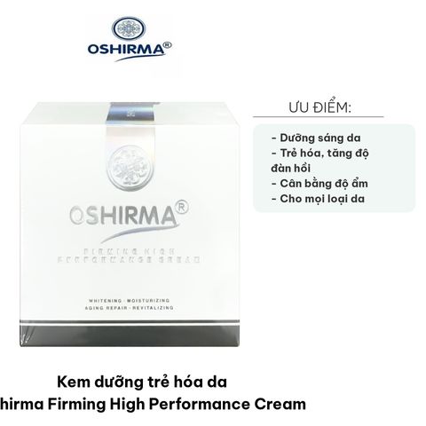 Kem Dưỡng Trẻ Hóa Da Oshirma Firming High Performance Cream - Giúp Da Trắng Hồng, Ngăn Ngừa Nám, Tàn Nhang, Phù Hợp Mọi Loại Da