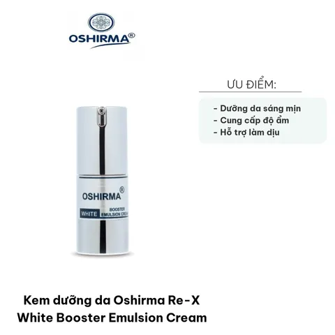 Kem dưỡng trắng da Oshirma Re-X White Booster Emulsion Cream - Sữa dưỡng thể nhẹ, cải thiện sắc da, độ ẩm và phục hồi da