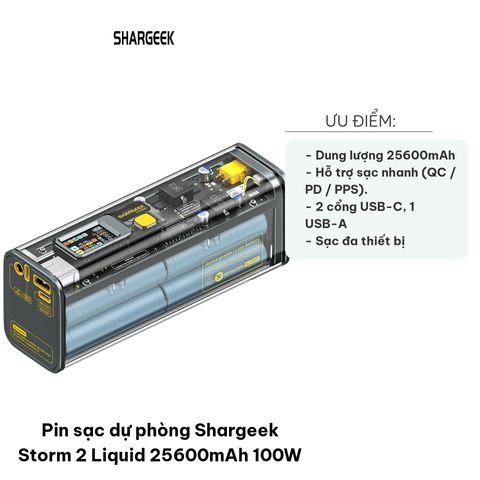 Pin sạc dự phòng Shargeek Storm 2 Liquid 25600mAh 100W - Thiết kế trong suốt, sạc nhanh PD 3.0 cho laptop & thiết bị di động.