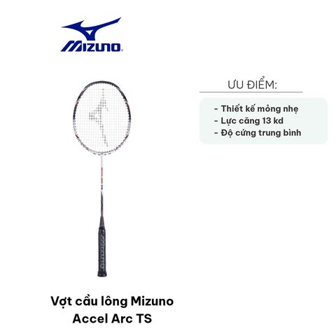 Vợt cầu lông Mizuno Accel Arc TS - Cây vợt mạnh mẽ cho lối chơi tấn công, công nghệ Wide Body Frame, vật liệu Japan HM Graphite, nhẹ 4U