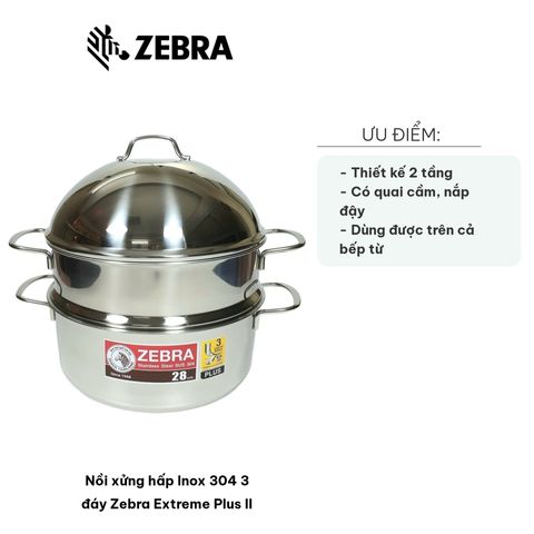 Nồi Xửng Hấp Inox 304 3 Đáy Zebra Extreme Plus II - Thiết Kế 2 Tầng, Quai Cầm Tiện Lợi, Dùng Trên Bếp Gas, Bếp Từ, Bếp Hồng Ngoại