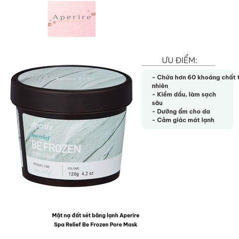Mặt Nạ Đất Sét Băng Lạnh Aperire Spa Relief Be Frozen Pore - Kiềm Dầu, Sạch Lỗ Chân Lông, Cảm Giác Mát Lạnh 120g