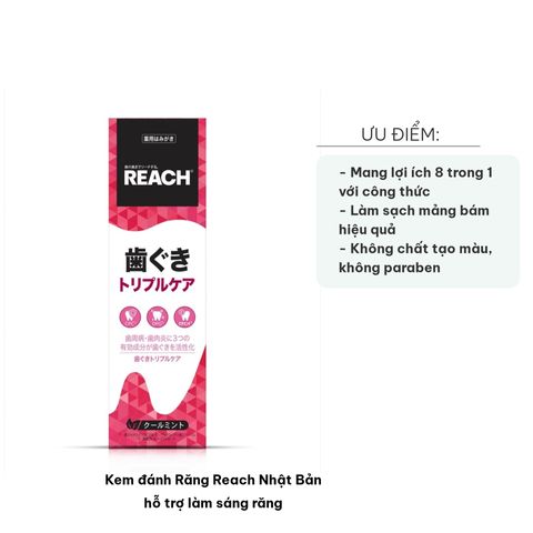 Kem đánh Răng Reach Nhật Bản - Hỗ trợ làm sáng răng, ngừa sâu răng và viêm nướu, bảo vệ men răng, hương vị cay mát cho trẻ 6 tuổi trở lên.