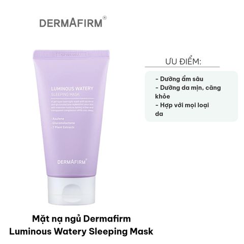 Mặt Nạ Ngủ Dermafirm Luminous Watery - Dưỡng Ẩm, Cấp Nước, Làm Sáng Da, Phù Hợp Mọi Loại Da, 100ml