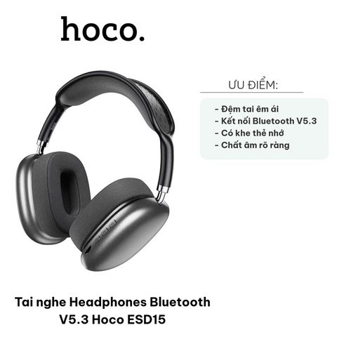 Tai nghe Bluetooth V5.3 Hoco ESD15 - Headphones Chống Ồn, Âm Thanh Rõ Ràng, Thời Gian Sử Dụng 12 Giờ, Nút Điều Khiển Tích Hợp