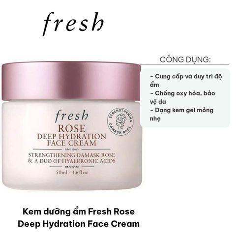 Kem Dưỡng Ẩm Fresh Rose Deep Hydration Face Cream 50ml - Cấp ẩm tự nhiên, Làm mềm da, Duy trì độ ẩm, Dưỡng ẩm sâu cho da mặt