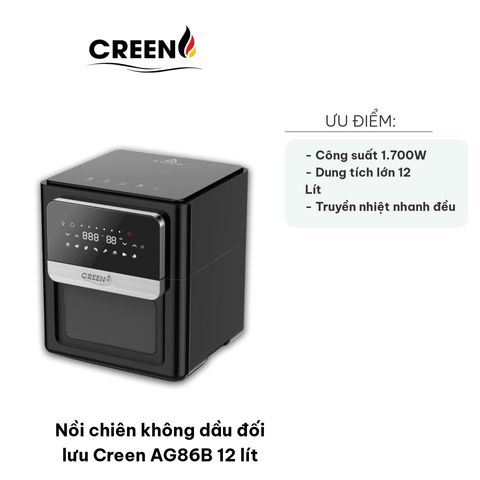 Nồi Chiên Không Dầu Đối Lưu Creen AG86B 12 Lít - Công Suất 1.700W, Chiên Nướng Tiện Lợi, Dinh Dưỡng, Không Dầu Mỡ