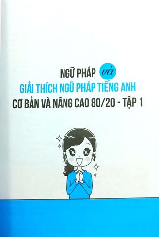 Ngữ Pháp Tiếng Anh Cơ Bản & Nâng Cao - Tập 1: Hướng Dẫn Chi Tiết Học Ngữ Pháp, Luyện Thi THPT Quốc Gia và TOEIC