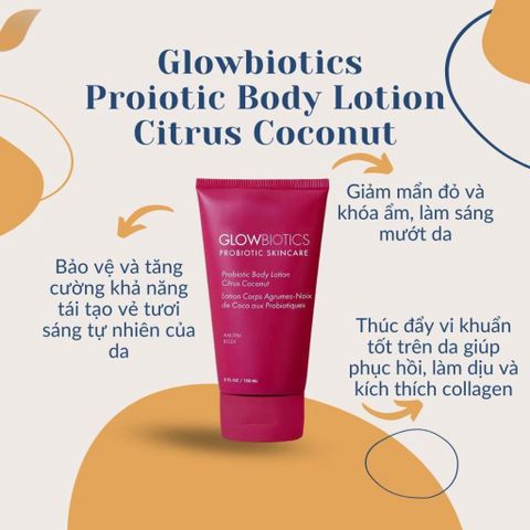 Sữa Dưỡng Thể Glowbiotics Probiotic Body Lotion Citrus Coconut 150ml - Cấp Ẩm, Phục Hồi Da, Dưỡng Da Sáng Mịn, Thích Hợp Mọi Loại Da