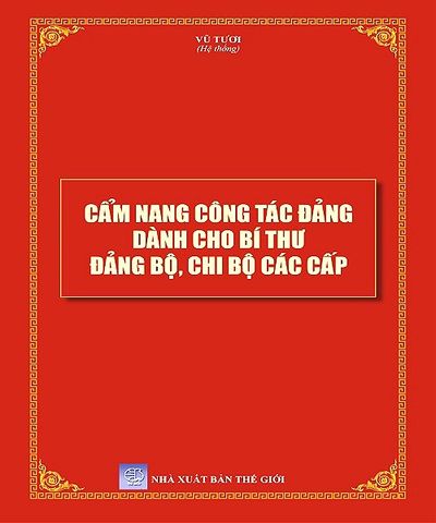 Cẩm Nang Công Tác Đảng Dành Cho Bí Thư Đảng Bộ, Chi  Bộ Các Cấp