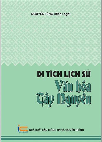 Sách Di Tích Lịch Sử Văn Hóa Tây Nguyên (Nguyễn Tùng)