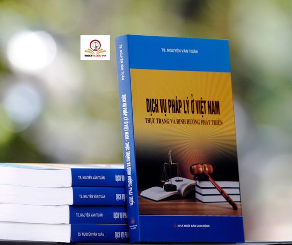 Dịch Vụ Pháp Lý Ở Việt Nam - Thực Trạng và Định Hướng Phát Triển của TS. Nguyễn Văn Tuân - Sách Luật NXB Lao Động