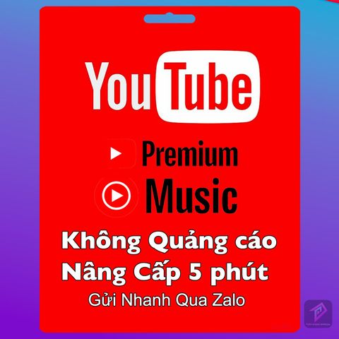 Nâng Cấp Tài Khoản YouTube Premium Chính Chủ Giá Rẻ - Trải Nghiệm Nghe Nhạc Và Xem Video Không Quảng Cáo, Dùng Lâu Dài