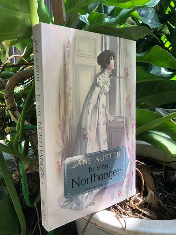 Tu viện Northanger - Tiểu thuyết nổi tiếng của Jane Austen về cuộc phiêu lưu và tình yêu, bản dịch tiếng Việt 2024