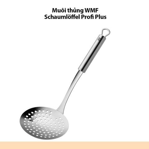 Muôi thủng WMF Schaumlöffel Profi Plus - Dụng cụ inox cao cấp cho bữa lẩu an toàn, không gỉ, dễ dàng vệ sinh, tiện lợi sử dụng.