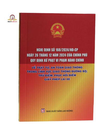 Nghị định 168/2024/NĐ-CP - Quy định xử phạt vi phạm giao thông đường bộ và trừ điểm giấy phép lái xe - Sách luật bổ ích cho mọi tài xế