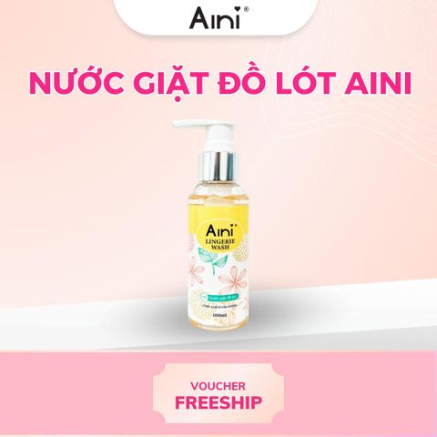 Nước Giặt Đồ Lót Aini Dịu Nhẹ 100ml - Sạch Sâu, An Toàn Cho Da Nhạy Cảm, Hương Thơm Dễ Chịu, Phù Hợp Với Pha Nguyên Liệu Tự Nhiên