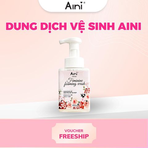 Dung Dịch Vệ Sinh Phụ Nữ AINI Tự Tạo Bọt 350ml - Dịu Nhẹ, Tươi Mát, Hỗ Trợ Cân Bằng pH, Duy Trì Vệ Sinh Cá Nhân