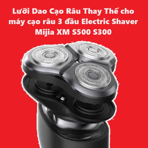Lưỡi Dao Cạo Râu Thay Thế 3 Đầu cho Máy Cạo Râu Điện Mijia XM S500 S300 - Giải Pháp Cạo Râu Sắc Nhọn và Tiện Lợi