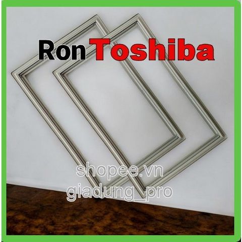 Ron Tủ Lạnh Cao Su Toshiba GR - RG46FVPD, Dễ Dàng Lắp Đặt, Thay Thế Tủ Lạnh, Phục Hồi Độ Kín Hơi Tủ Lạnh, Giao Hàng Toàn Quốc