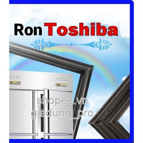 Ron cửa tủ lạnh Toshiba GR-B31VU - Gioăng cao su thay thế bền đẹp, dễ lắp đặt, giữ mát hiệu quả cho tủ lạnh