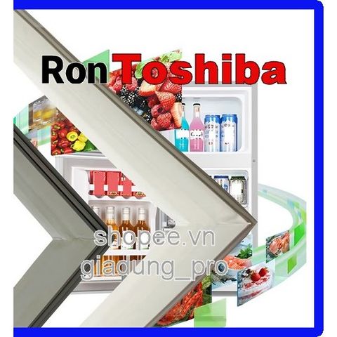 Ron Cửa Tủ Lạnh Toshiba GR-Y12VT - Thay Thế Cao Su Khá Kính Cho Tủ Lạnh, Dễ Dàng Lắp Đặt, Giao Hàng Toàn Quốc