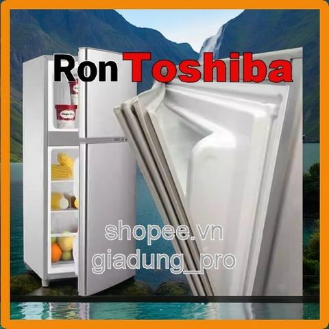 Ron Cửa Tủ Lạnh Toshiba GR-Y12VT - Thay Thế Cao Su Khá Kính Cho Tủ Lạnh, Dễ Dàng Lắp Đặt, Giao Hàng Toàn Quốc