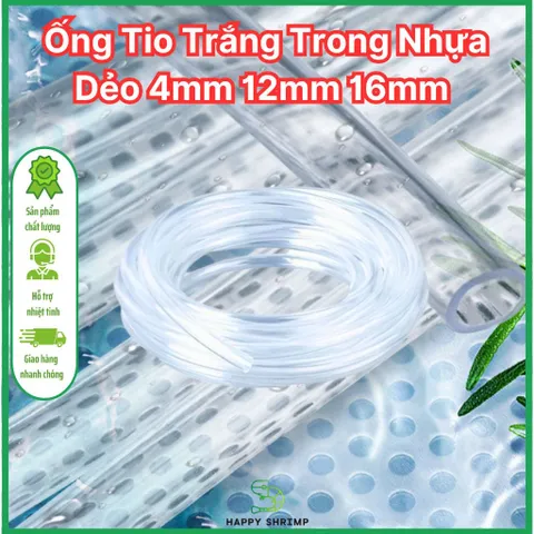 Ống Nước Dẻo Trong PVC - Ống Tío Trắng 4mm 12mm 16mm - Ống Nhựa Dẻo Chịu Nhiệt Dẫn Nước, Thay Thế Dụng Cụ Hồ Cá