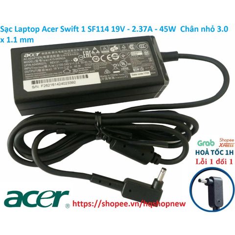 Sạc Laptop Acer Swift 1 SF114 - 19V 2.37A 45W Chân Nhỏ 3.0 x 1.1 mm - Sạc Chính Hãng, Bảo Đảm Chất Lượng, Giá Tốt