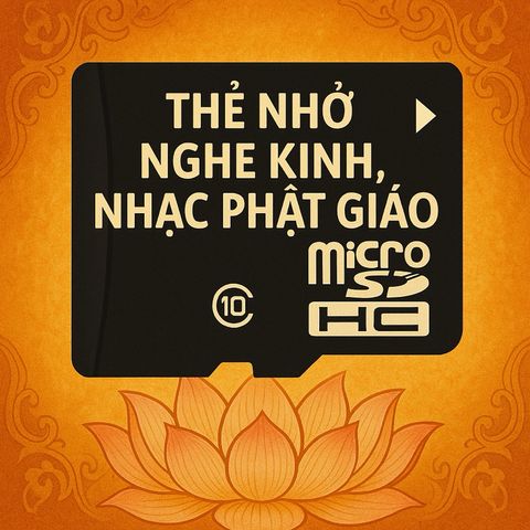 Thẻ Nhớ Pháp Thoại - Tải Nhạc, Kinh Phật Giáo, Bài Giảng Theo Yêu Cầu - Dịch Vụ Chuyên Nghiệp Tùy Chỉnh