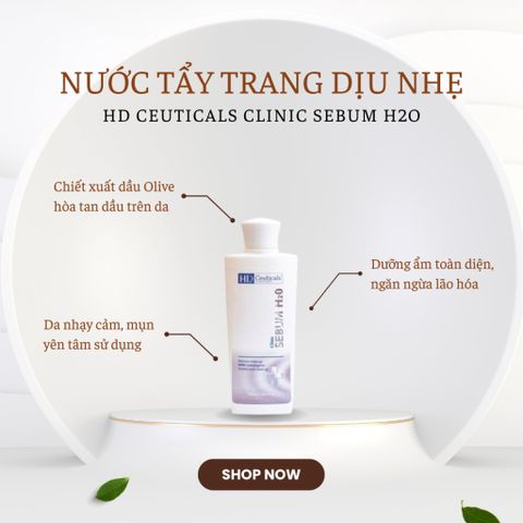 Nước Tẩy Trang HD DERMA HD Ceuticals Clinic Sebum H2O - Dịch Vụ Chăm Sóc Da Nhạy Cảm, Làm Sạch và Cấp Ẩm Hiệu Quả