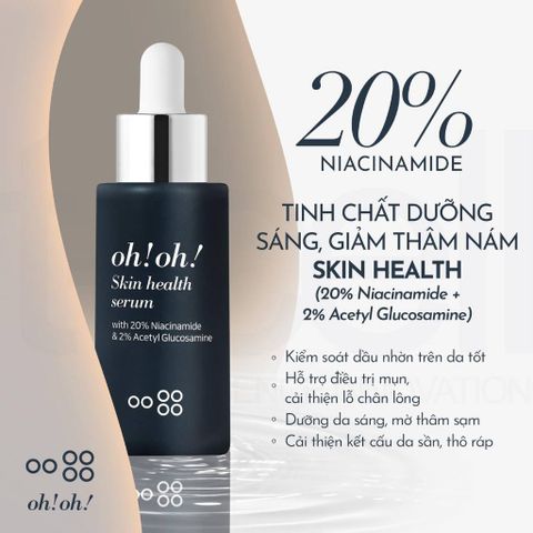 Serum Dưỡng Sáng Oh! Oh! Skin Health 30ml - Giảm Thâm Nám với 20% Niacinamide & 2% Acetyl Glucosamine, Phù Hợp Mọi Loại Da