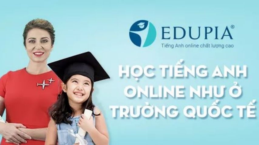 Phần mềm Học Tiếng Anh EDUPIA - Chương trình Tiểu học và THCS, Học Online Trọn Đời với Giáo Viên Bản Ngữ