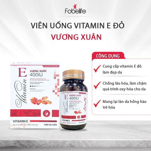 Viên Uống Vitamin E Đỏ Vương Xuân FOBE 30 Viên - Tăng Cường Chống Oxy Hóa, Hỗ Trợ Làm Đẹp Da