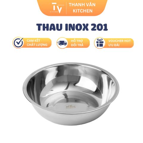 Thau Inox 201 Đựng Thực Phẩm Đa Năng - Chất Liệu Bền Bỉ Tiện Dụng Nhiều Kích Thước Cho Nhà Bếp (TV309)