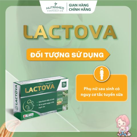 Viên uống Lactova Nutramed - Hỗ trợ lợi sữa, tăng tiết sữa cho phụ nữ sau sinh (30 viên) - Giải pháp giảm nguy cơ tắc tuyến sữa